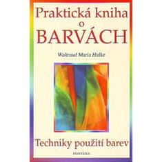 Waltraud-Maria Hulke: Praktická kniha o barvách - Techniky použití barev