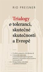 Rio Preisner: Trialogy o toleranci, skutečné skutečnosti a Evropě