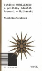 Markéta Zandlová: Etnická mobilizace a politiky identit. Aromuni v Bulharsku