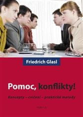 Friedrich Glasl: Pomoc, konflikty! - Koncepty - cvičení - praktické metody