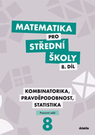 R. Horenský: Matematika pro střední školy 8.díl Pracovní sešit - Kombinatorika, pravděpodobnost, statistika