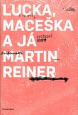 Martin Reiner: Lucka, Maceška a já