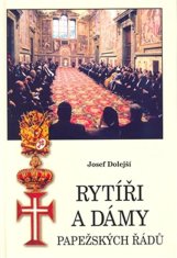 Josef Dolejší: Rytíři a dámy papežských řádů