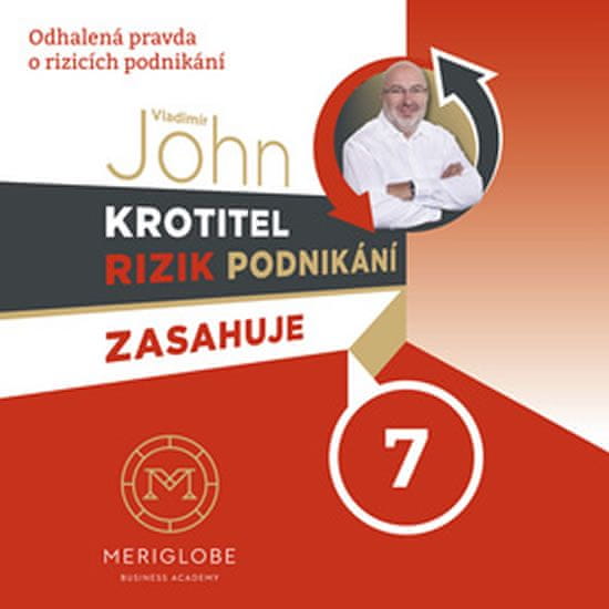 Vladimír John: Krotitel rizik podnikání zasahuje 7 - Odhalená pravda o rizicích podnikání