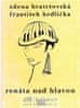 Zdena Bratršovská;František Hrdlička: Renáta nad hlavou a jiné povídky