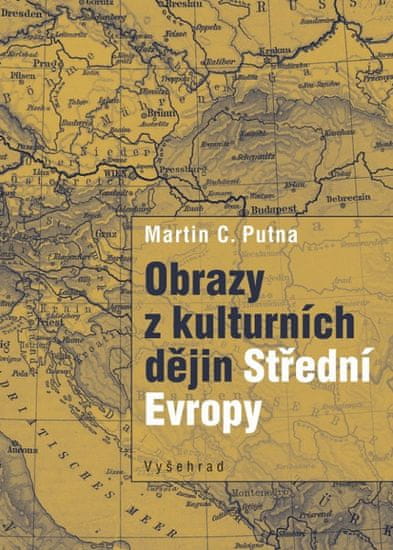 Martin C. Putna: Obrazy z kulturních dějin Střední Evropy