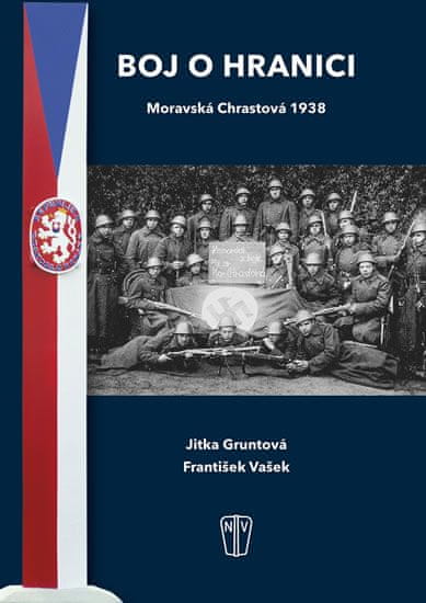 Jitka Gruntová: Boj o hranici - Moravská Chrastová 1938