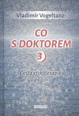 Vladimír Vogeltanz: Co s doktorem 3 - Cesta etikoterapie