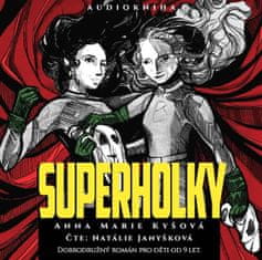 Anna Marie Kyšová: Superholky - CDmp3 (Čte Natálie Janyšková)