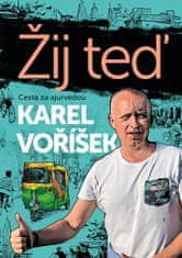 Karel Voříšek: Karel Voříšek: Žij teď - Cesta za ajurvédou