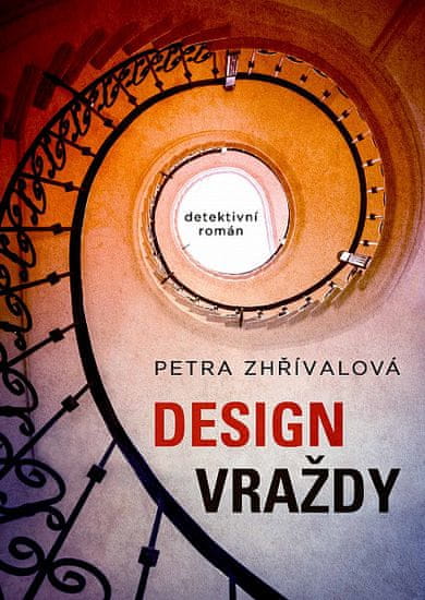 Petra Zhřívalová: Design vraždy - Detektivní román