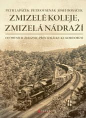 Petr Lapáček: Zmizelé koleje, zmizelá nádraží