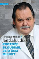 Jaroslava Sladká: Protože bloudíme, je o čem mluvit