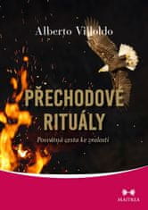 Alberto Villoldo: Přechodové rituály - Posvátná cesta ke zralosti