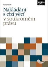 Petr Dostalík: Nakládání s cizí věcí v soukromém právu