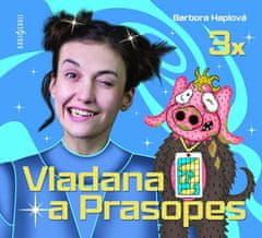 Barbora Haplová: 3x Vladana a Prasopes - Vladana a Prasopes 1, Vladana a Prasopes 2, Vladana a Prasopes 3