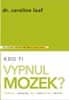 Caroline Leaf: Kto vám vypol mozog?