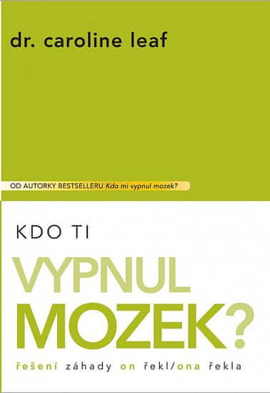 Caroline Leaf: Kto vám vypol mozog?