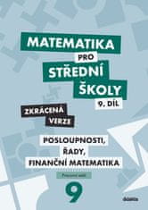 Magda Králová: Matematika pro střední školy 9.díl Zkrácená verze - Posloupnosti, řady, finanční matematika