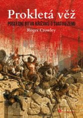 Roger Crowley: Prokletá věž: Poslední bitva křižáků o Svatou zemi