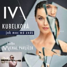 Iva Kubelková: Jak moc mě znáš