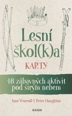 Jane Worroll: Lesní škol(k)a karty - 48 zábavných aktivit pod širým nebem