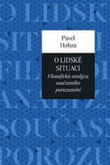 Pavel Hobza: O lidské situaci - Filosofická analýza současného porozumění