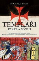 Michael Haag: Templáři - Fakta a mýtus