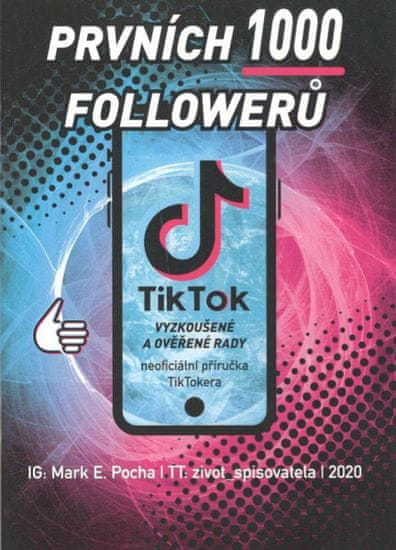 Mark E. Pocha: Prvních 1000 followerů - TikTok vyzkoušené a ověřené rady