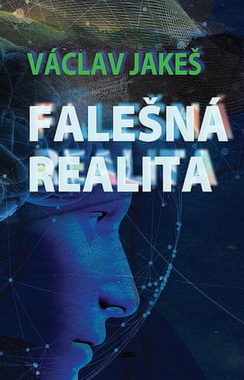 Václav Jakeš: Falešná realita