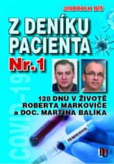 Jindřich Bíč: Z deníku pacienta Nr.1 - 128 dnů v životě Roberta Markoviče a Doc. Martina Balíka