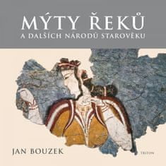 Jan Bouzek: Mýty Řeků - a dalších národů starověku