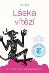 Rob Bell: Láska vítězí - Kniha o nebi, pekle a osudu každého člověka