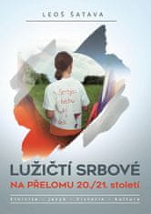 Leoš Šatava: Lužičtí srbové na přelomu 20./21. Století * Etnicita * jazyk * historie * kultura