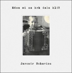 Jaromír Nohavica: Máma mi na krk dala klíč