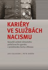 Jan Vajskebr: Kariéry ve službách nacismu - Nejvyšší velitelé německého potlačovacího aparátu v protektorátu Čechy a Morava