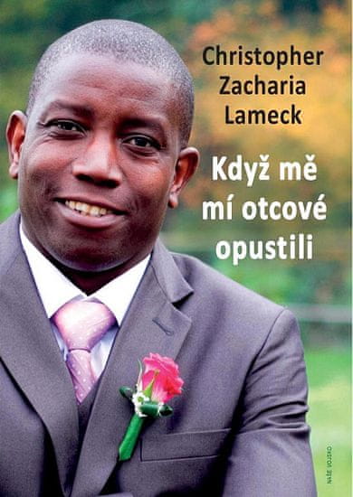 Christopher Zacharia Lameck: Když mě mí otcové opustili