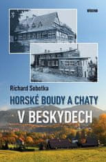 Richard Sobotka: Horské boudy a chaty v Beskydech