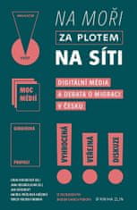 Lenka Vochocová: Na moři, za plotem, na síti - Digitální média a debata o migraci v Česku