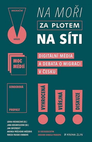 Lenka Vochocová: Na moři, za plotem, na síti - Digitální média a debata o migraci v Česku