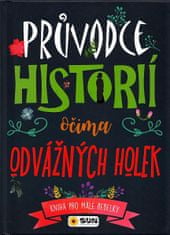 Průvodce historií očima odvážné holky - Kniha pro malé rebelky