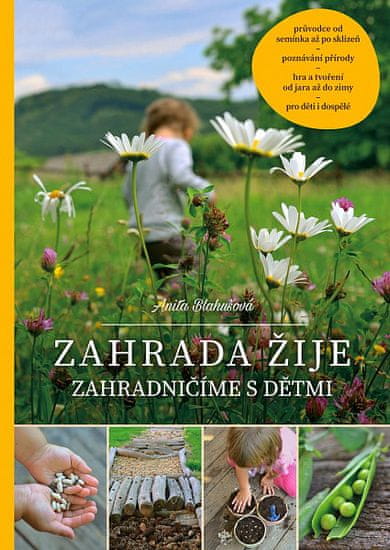 Anita Blahušová: Zahrada žije - Zahradničíme s dětmi