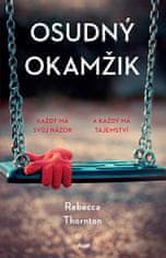 Rebecca Thornton: Osudný okamžik - Každý má svůj názor. A každý má tajemství.