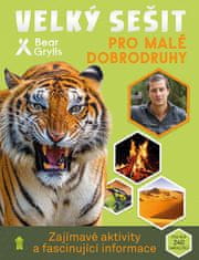 Bear Grylls: Velký sešit pro malé dobrodruhy