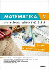 Kateřina Marková: Matematika 2 pro střední odborná učiliště - Rovnice a nerovnice, funkce