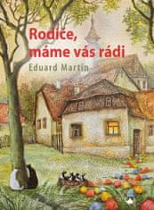 Eduard Martin: Rodiče, máme vás rádi