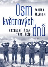 Ullrich Volker: Osm květnových dnů - Poslední týden třetí říše