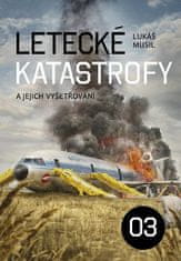 Lukáš Musil: Letecké katastrofy a jejich vyšetřování 3