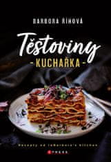 Barbora Říhová: Těstoviny - kuchařka - Recepty od reBarbora‘s kitchen