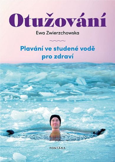 Ewa Zwierzchowska: Otužování - Plavání ve studené vode pro zdraví